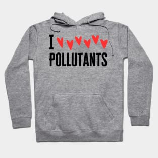 I Love Pollution Hoodie